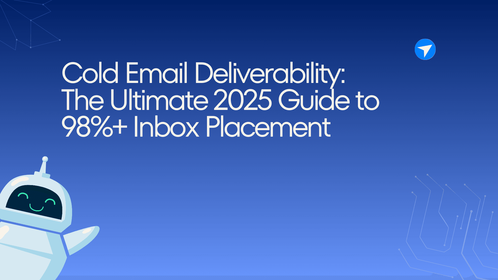 Cold Email Deliverability Ultimate Guide 2025